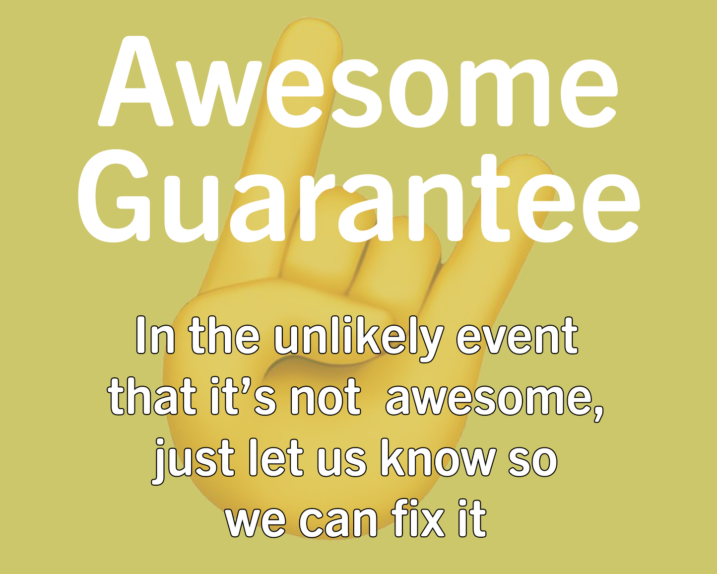 Customer satisfaction guaranteed – If it’s not awesome, we’ll fix it! Shop with confidence